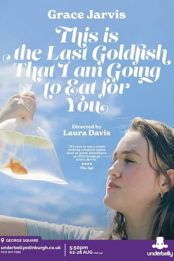 Grace Jarvis: This is the Last Goldfish That I Am Going to Eat For You
