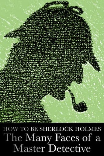 How to Be Sherlock Holmes: The Many Faces of a Master Detective