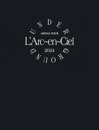 L'Arc～en～Ciel「ARENA TOUR 2024 UNDERGROUND」