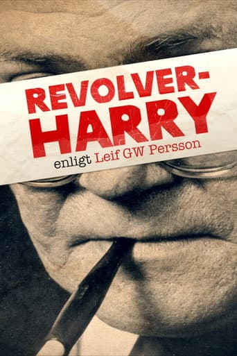 Revolver-Harry - enligt Leif GW Persson