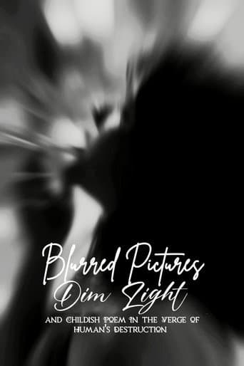 Blurred Pictures, Dim Light, and Childish Poem In the Verge of Human's Destruction