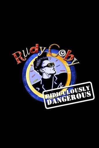 Rudy Coby: Ridiculously Dangerous