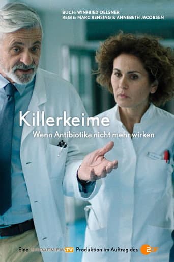 KILLER GERMS – WHEN ANTIBIOTICS NO LONGER WORK