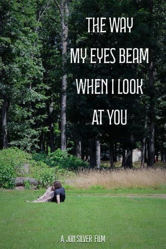 The Way My Eyes Beam When I Look At You