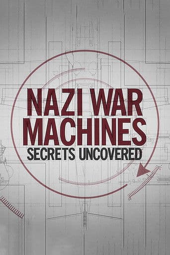 Nazi War Machines: Secrets Uncovered