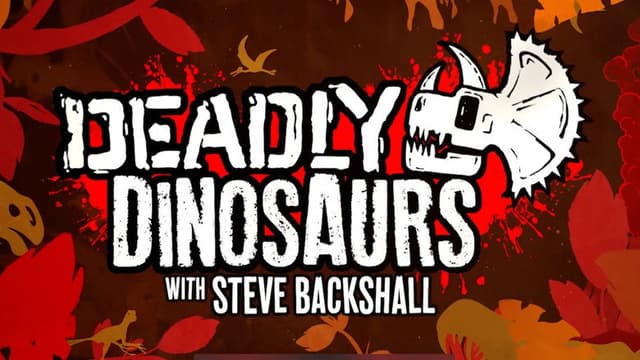 Deadly Dinosaurs with Steve Backshall