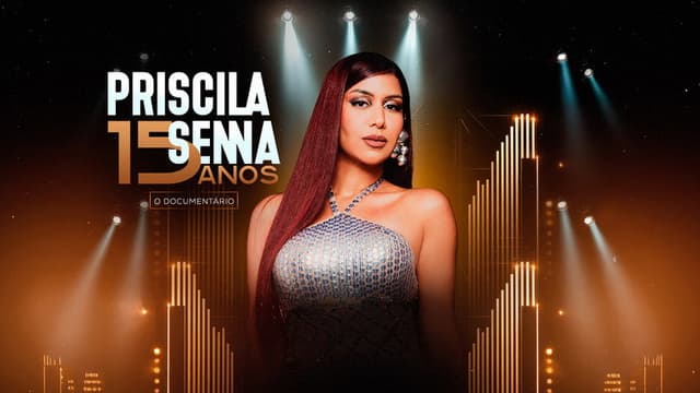 Priscila Senna 15 Anos: O Documentário