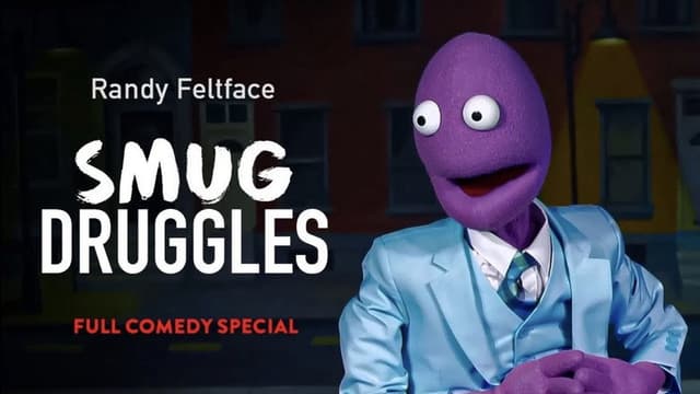 Randy Feltface: Smug Druggles