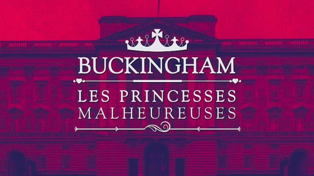 Buckingham : les princesses malheureuses