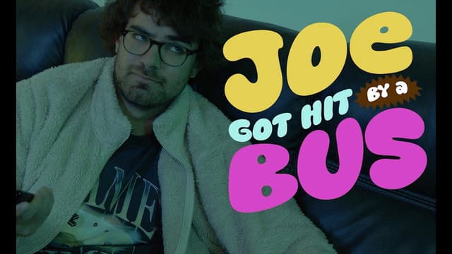Joe Got Hit By A Bus