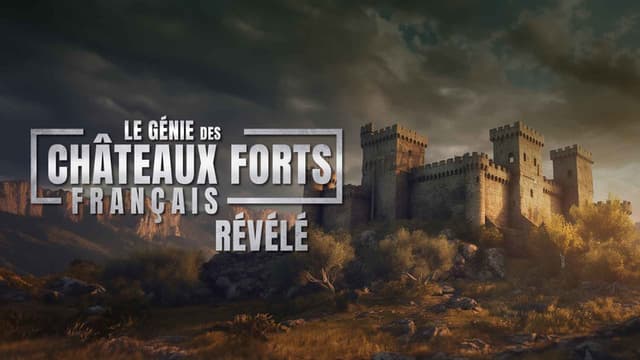 Le génie des Châteaux forts français révélé
