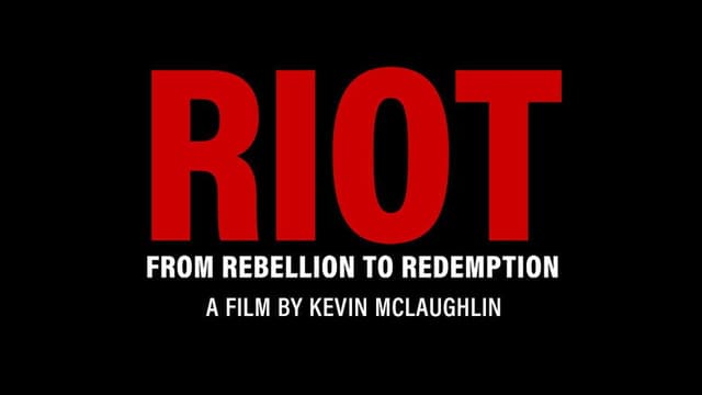 Riot: From Rebellion to Redemption
