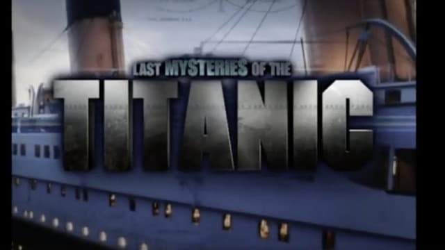 Last Mysteries Of The Titanic