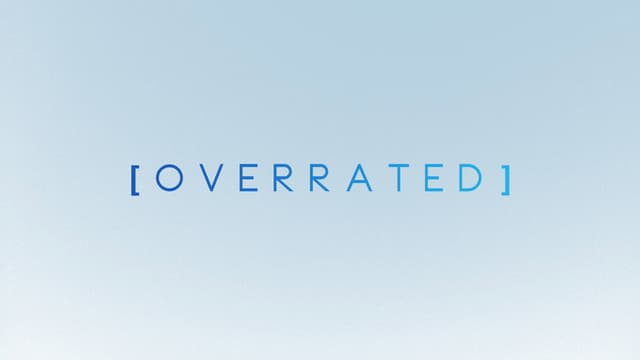 OVERRATED