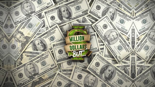 Million Dollars, But...