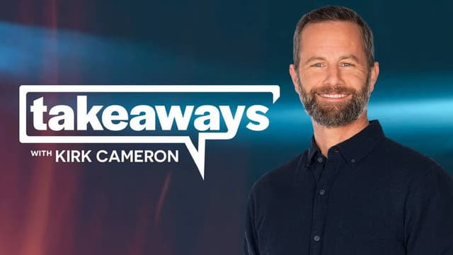 Takeaways with Kirk Cameron