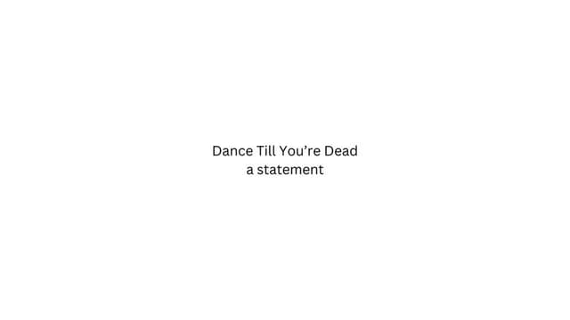 Dance Till You're Dead