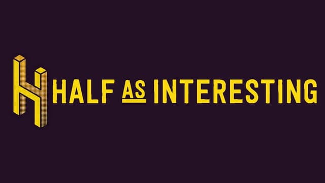 Half as Interesting
