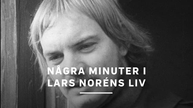 Några minuter i Lars Noréns liv