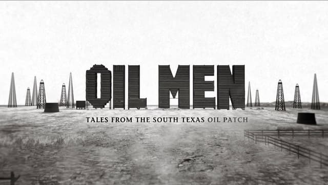 Oil Men: Tales from the South Texas Oil Patch