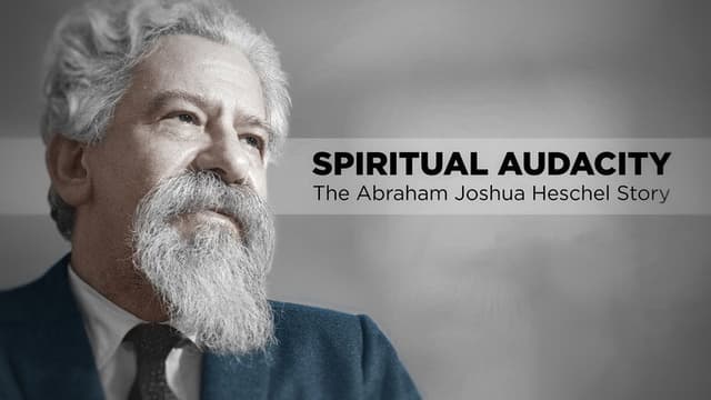 Spiritual Audacity: The Abraham Joshua Heschel Story