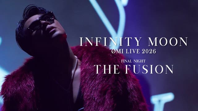 ØMI LIVE 2026 ～INFINITY MOON～ FINAL NIGHT ～THE FUSION～
