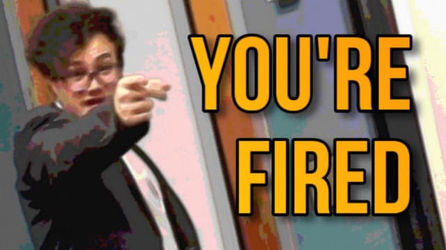 You're Fired