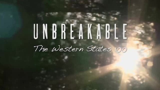 Unbreakable: The Western States 100