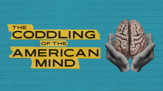 The Coddling of the American Mind