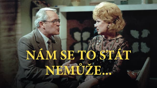Nám se to stát nemůže...