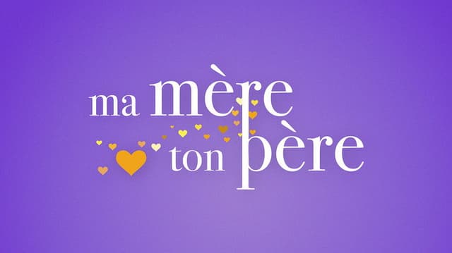 Ma mère, ton père