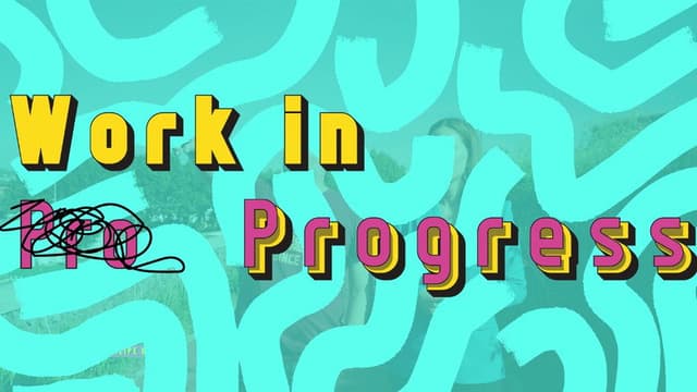 "Work in Progress"