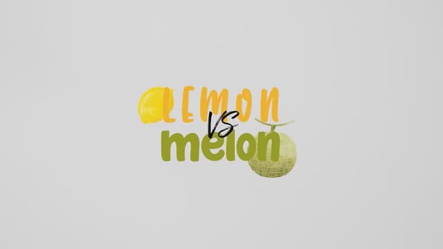 Lemon VS Melon