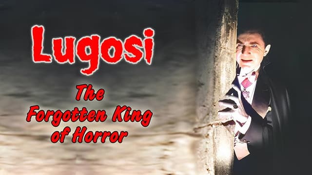 Lugosi: The Forgotten King of Horror