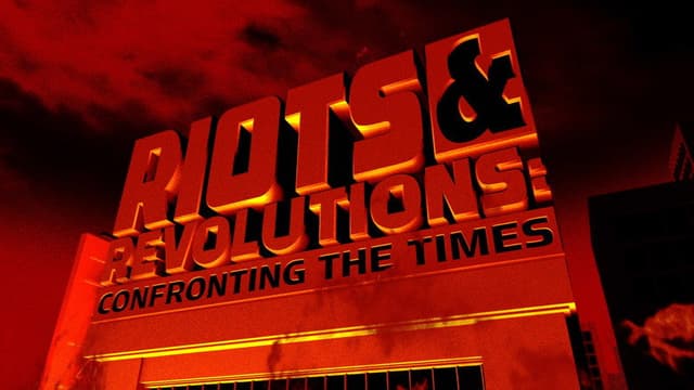 Riots & Revolutions: Confronting the Times