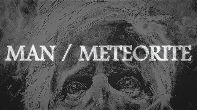 Man / Meteorite