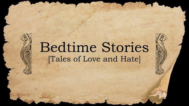 Bedtime Stories: Tales of Love and Hate