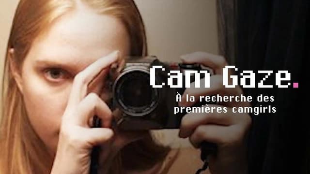 Cam Gaze - À la recherche des premières "camgirls"