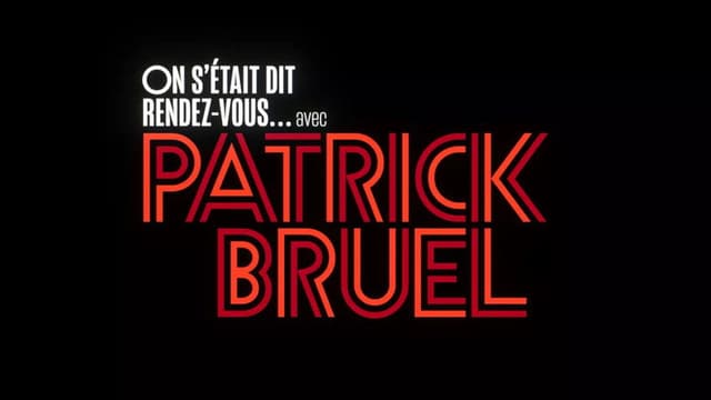On s'était dit rendez-vous... avec Patrick Bruel