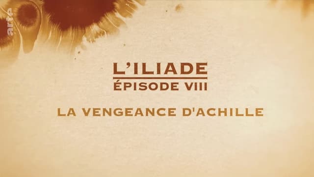 La vengeance d'Achille - L'Iliade Épisode 8 - Les grands mythes