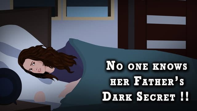 No one knows Her Father's Dark Secret !!