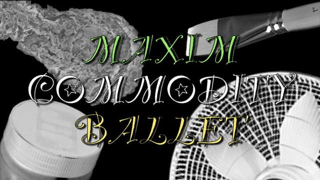 Maxim Commodity Ballet