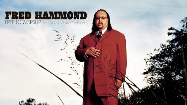 Fred Hammond - Free To Worship: Live At the Potter's House
