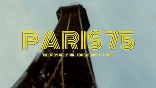 Paris 75: The European Cup Final Football Tried to Forget