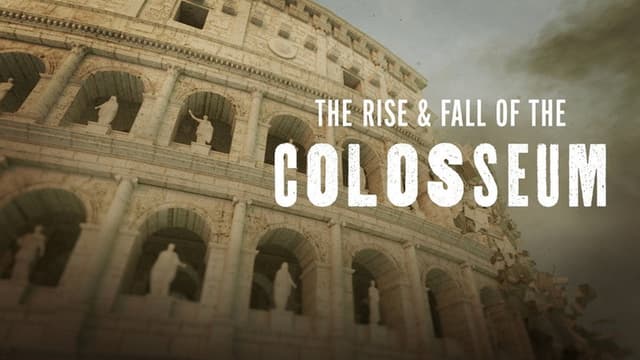 The Rise & Fall of the Colosseum